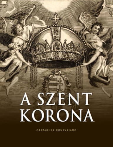 Book A Szent Korona Zágoni-Bogsch Gergely