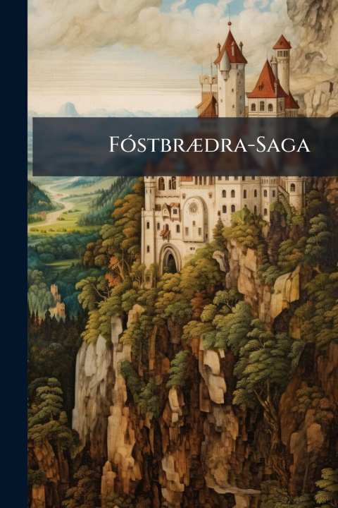Kniha FÃ3stbrÃ]dra-Saga 