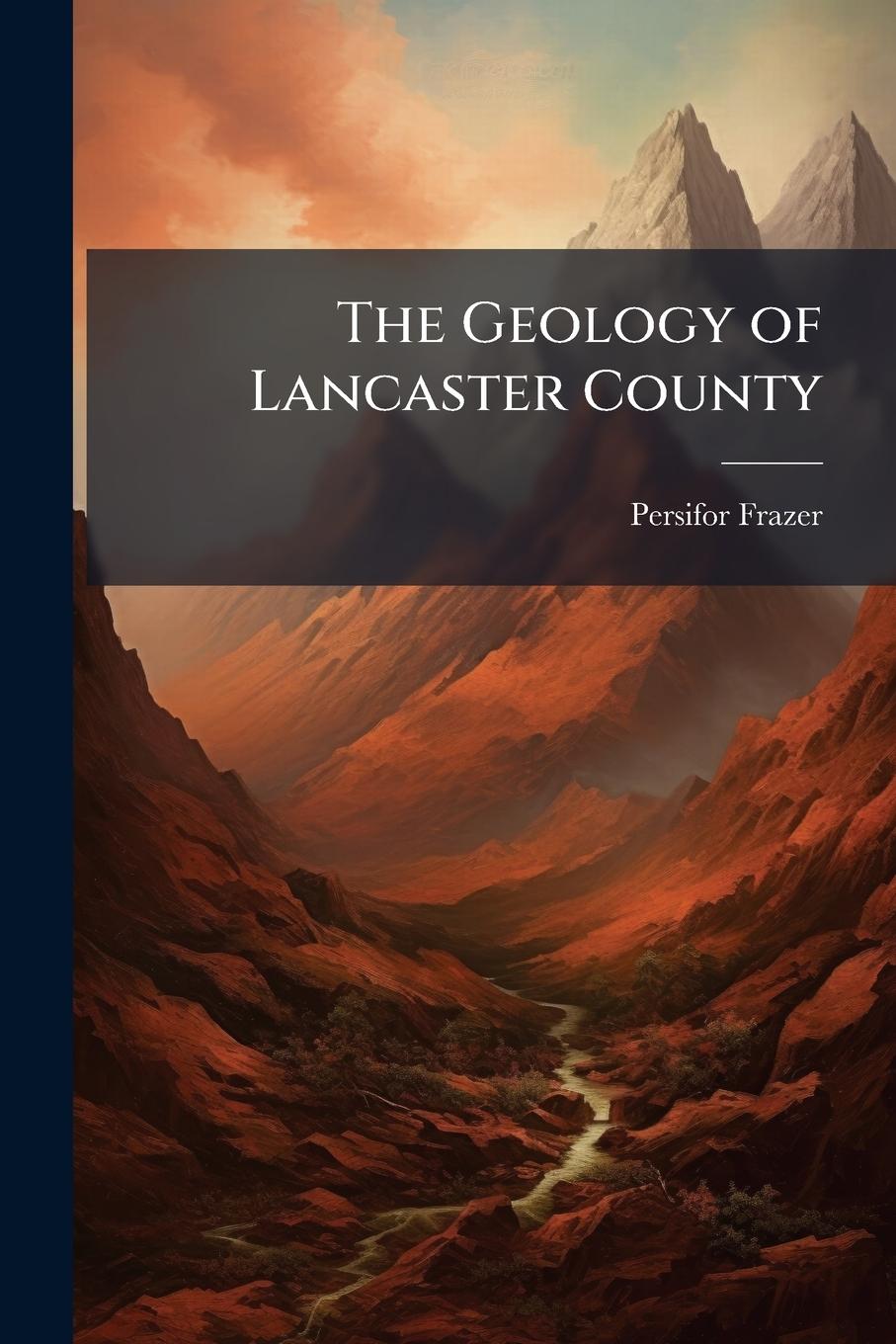 Knjiga The Geology of Lancaster County 