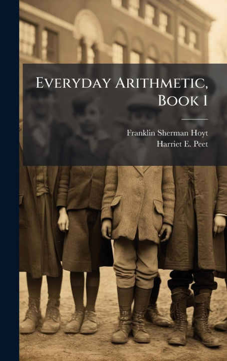 Kniha Everyday Arithmetic, Book 1 Harriet E Peet