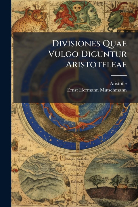 Knjiga Divisiones Quae Vulgo Dicuntur Aristoteleae Ernst Hermann Mutschmann