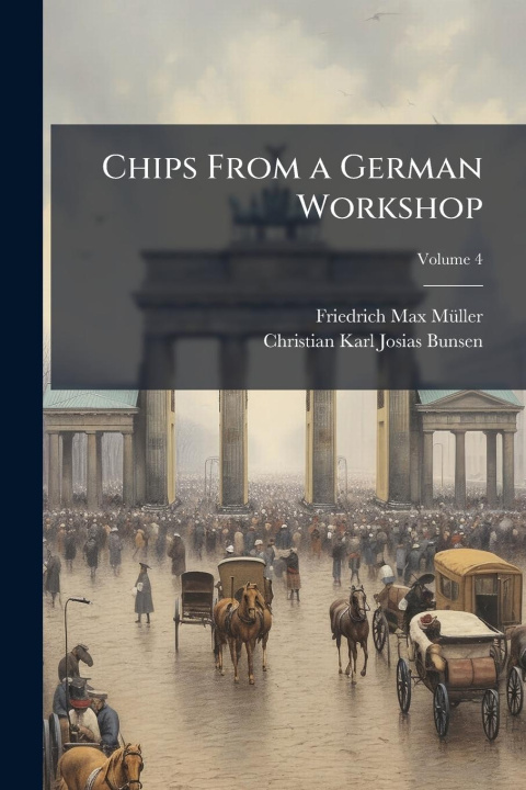 Kniha Chips From a German Workshop Christian Karl Josias Bunsen