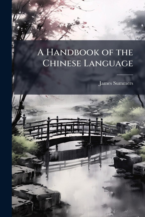 Kniha A Handbook of the Chinese Language 