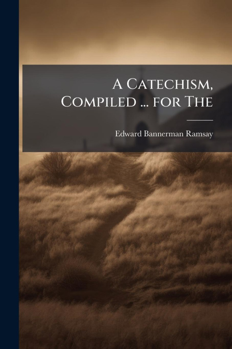 Kniha A Catechism, Compiled ... for The 