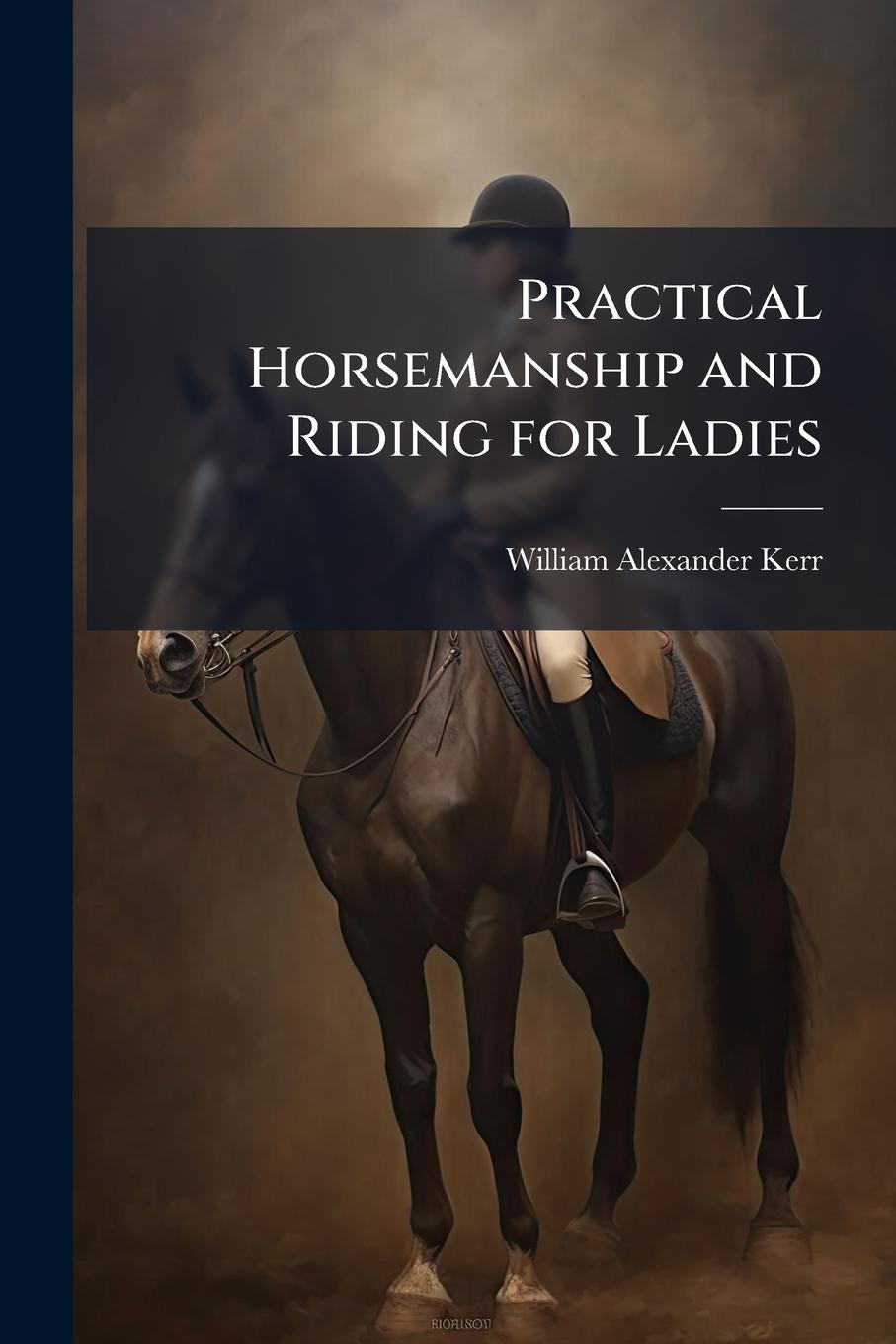 Knjiga Practical Horsemanship and Riding for Ladies 