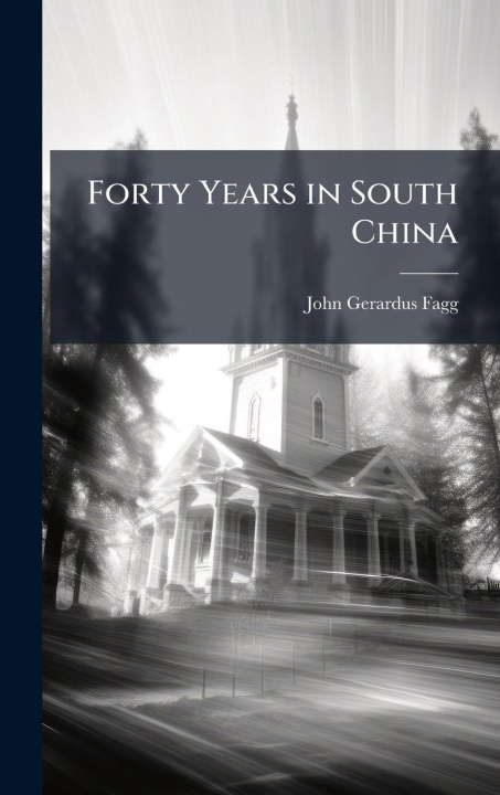 Kniha Forty Years in South China 