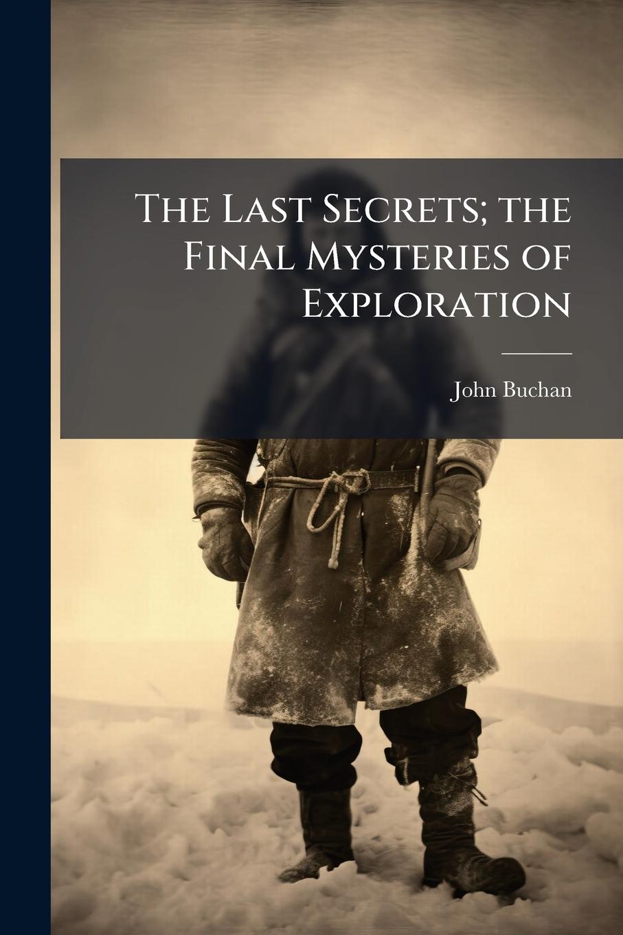 Knjiga The Last Secrets; the Final Mysteries of Exploration 