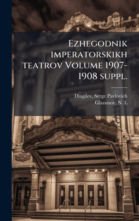 Kniha Ezhegodnik imperatorskikh teatrov Volume 1907-1908 suppl. 