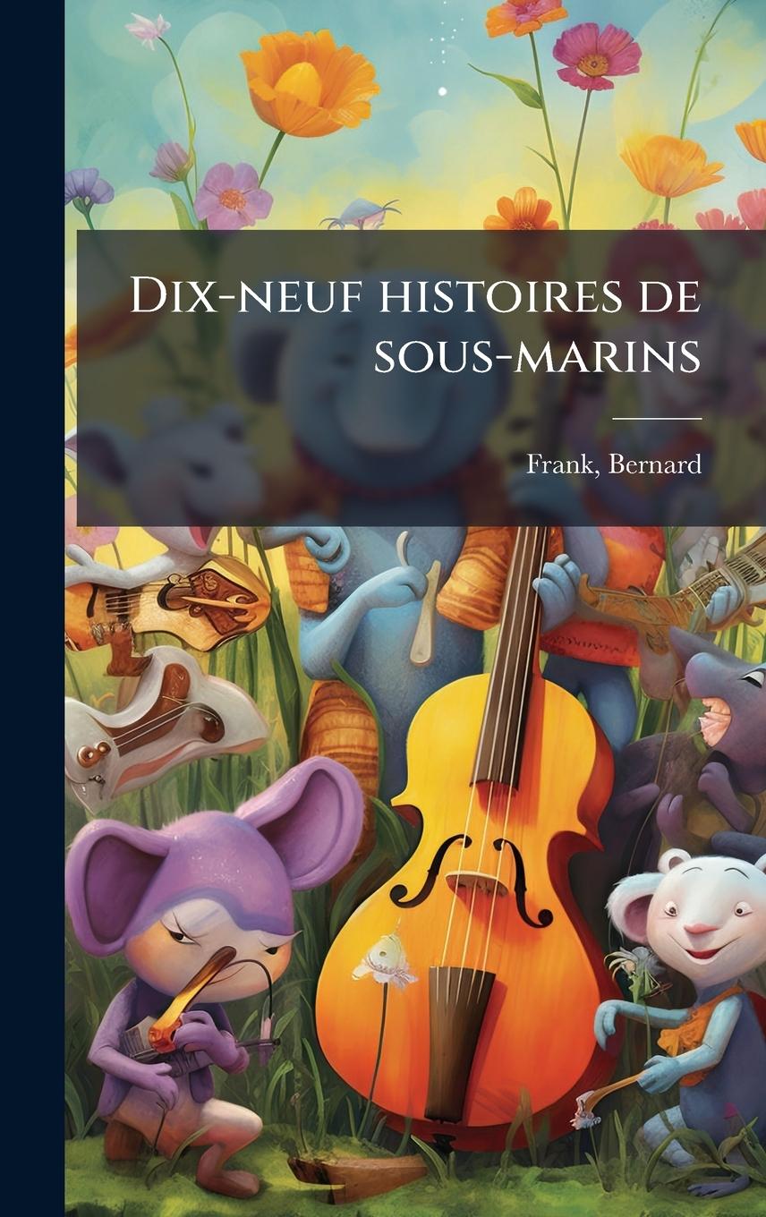 Knjiga Dix-neuf histoires de sous-marins 