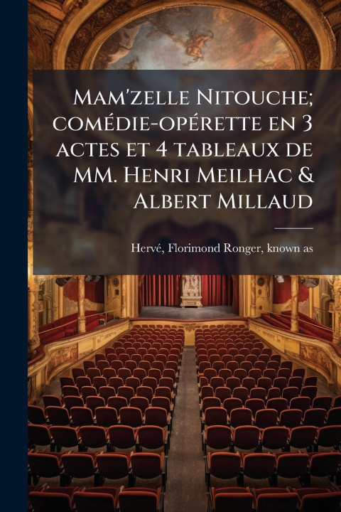 Kniha Mam'zelle Nitouche; comÃ(c)die-opÃ(c)rette en 3 actes et 4 tableaux de MM. Henri Meilhac & Albert Millaud 