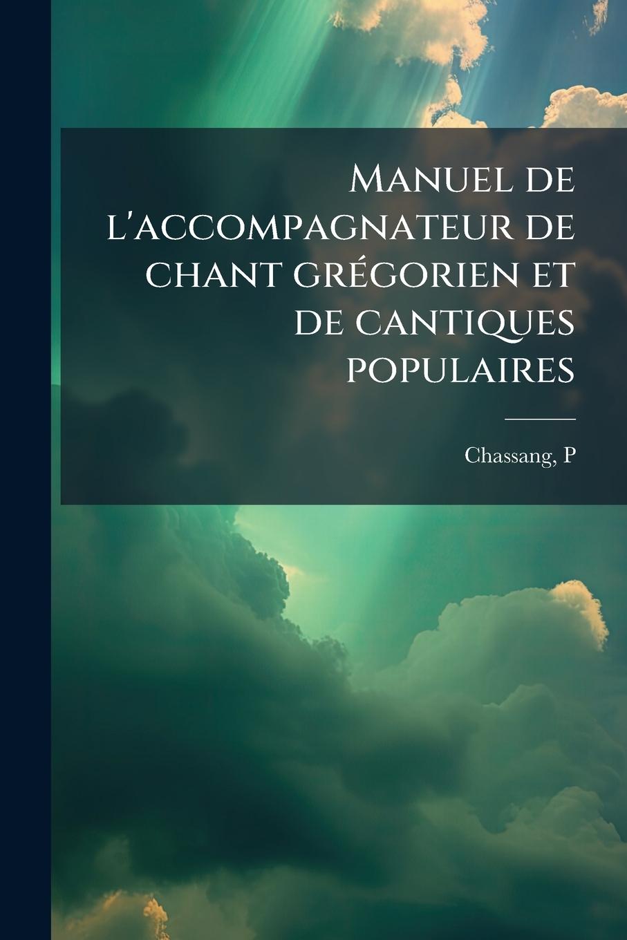 Kniha Manuel de l'accompagnateur de chant grÃ(c)gorien et de cantiques populaires 
