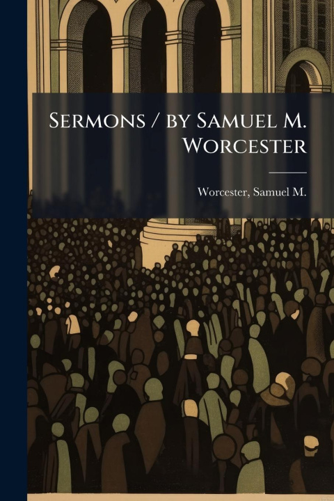 Kniha Sermons / by Samuel M. Worcester 