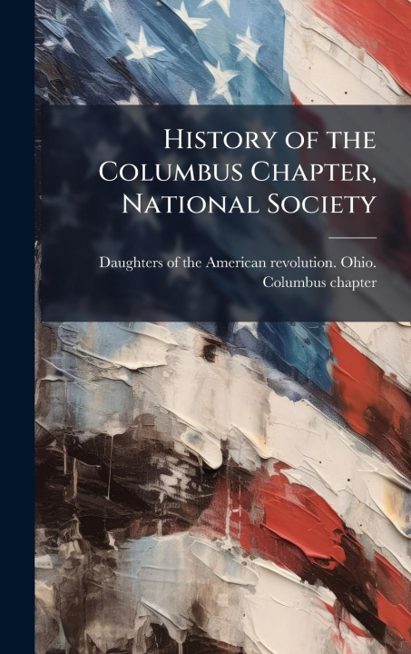 Kniha History of the Columbus Chapter, National Society 
