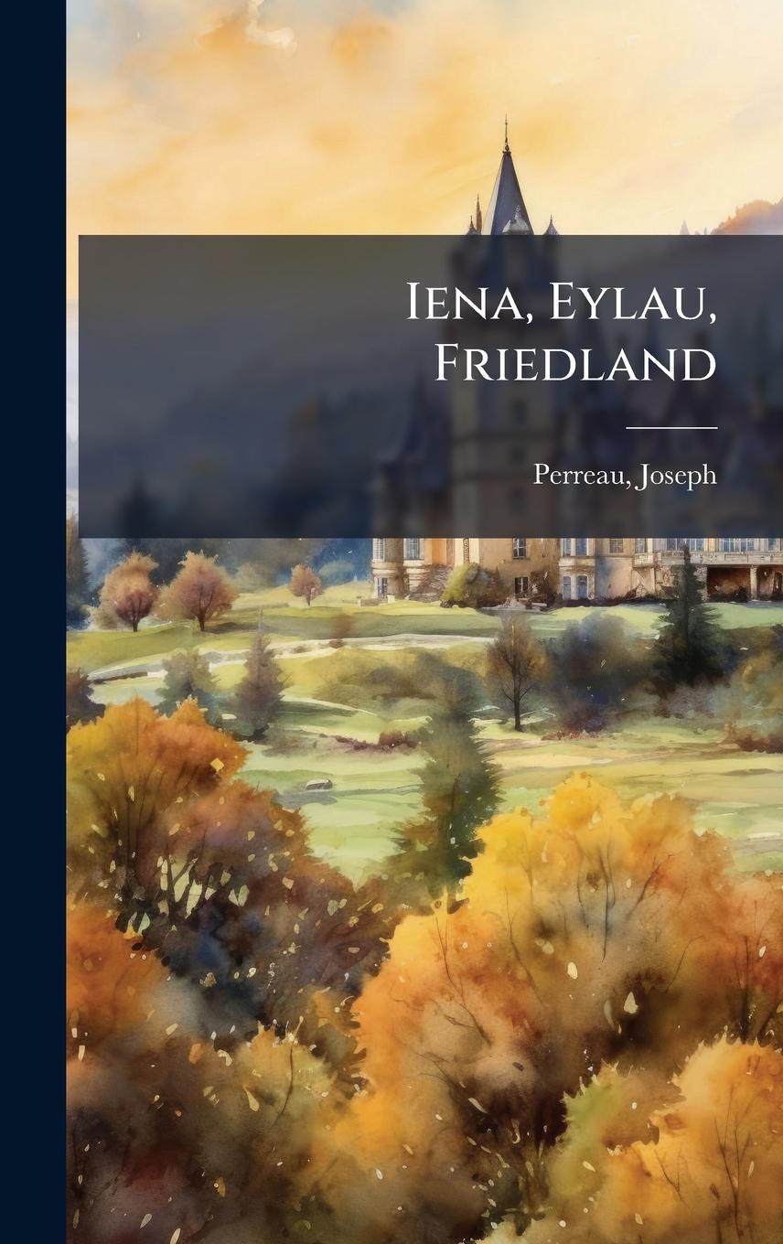 Knjiga Iena, Eylau, Friedland 
