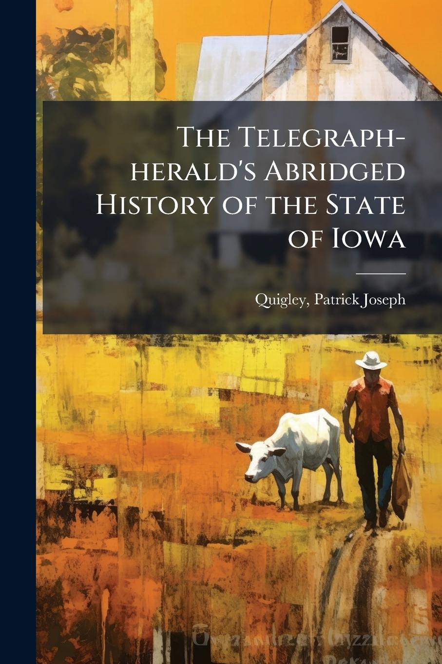 Kniha The Telegraph-herald's Abridged History of the State of Iowa 