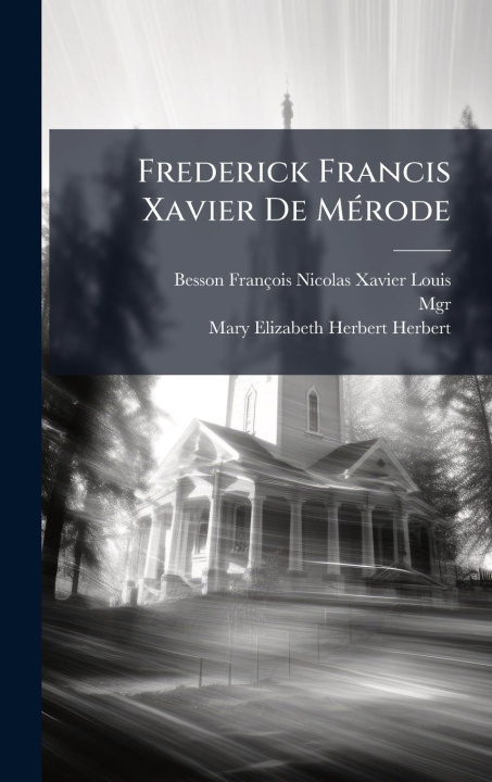 Knjiga Frederick Francis Xavier De MÃ(c)rode Mgr