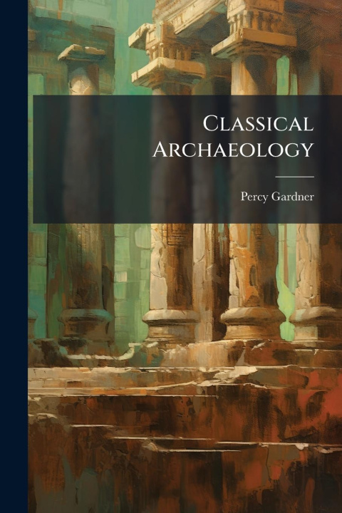 Kniha Classical Archaeology 