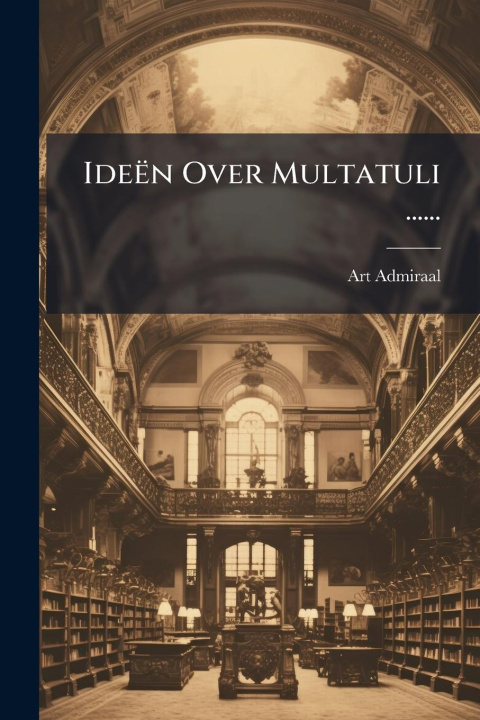 Knjiga Ideën Over Multatuli ...... 