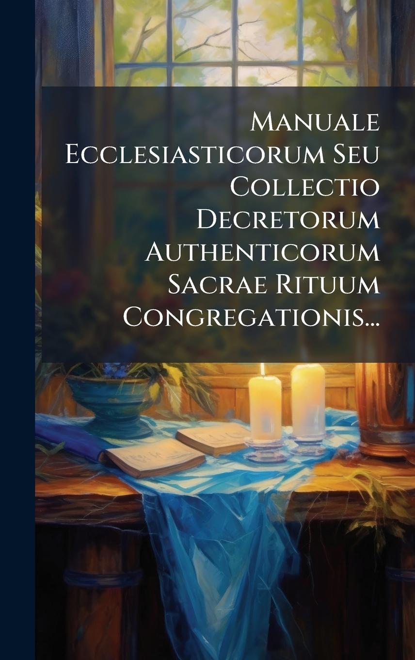 Knjiga Manuale Ecclesiasticorum Seu Collectio Decretorum Authenticorum Sacrae Rituum Congregationis... 