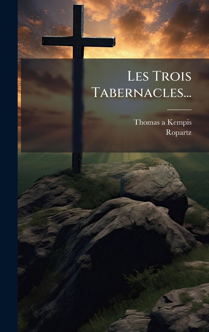 Kniha Les Trois Tabernacles... Ropartz