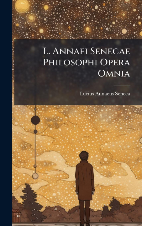 Kniha L. Annaei Senecae Philosophi Opera Omnia 