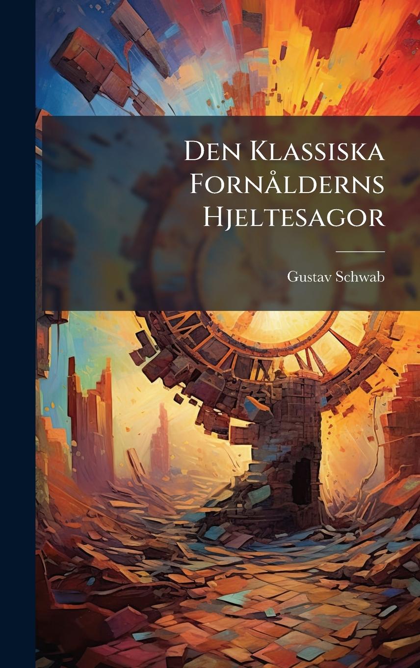 Knjiga Den Klassiska FornÃ lderns Hjeltesagor 