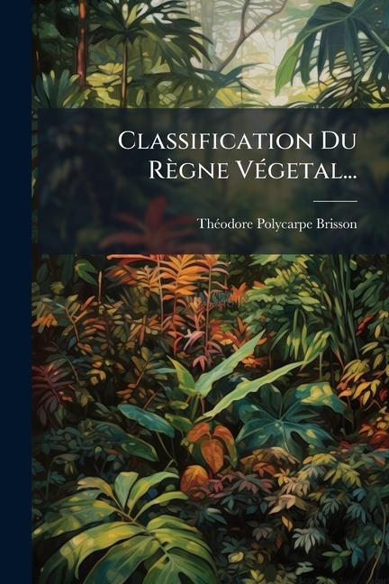 Kniha Classification Du Règne VÃ(c)getal... 