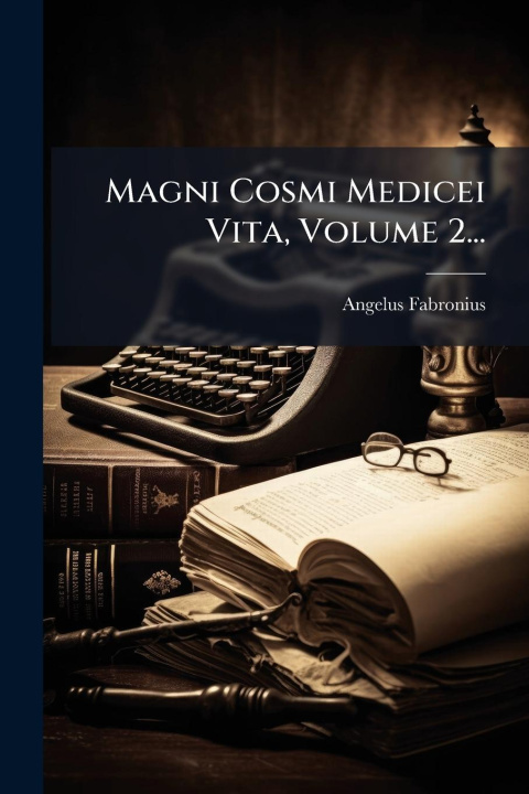 Knjiga Magni Cosmi Medicei Vita, Volume 2... 