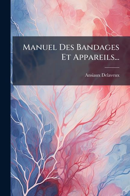 Książka Manuel Des Bandages Et Appareils... 