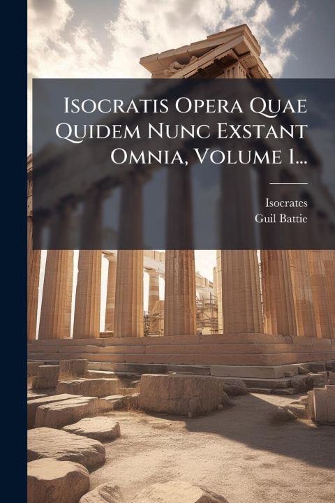 Knjiga Isocratis Opera Quae Quidem Nunc Exstant Omnia, Volume 1... 