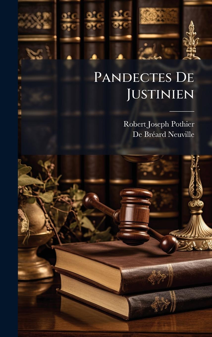 Kniha Pandectes De Justinien de Brã(c)Ard-Neuville
