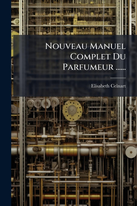 Kniha Nouveau Manuel Complet Du Parfumeur ...... 