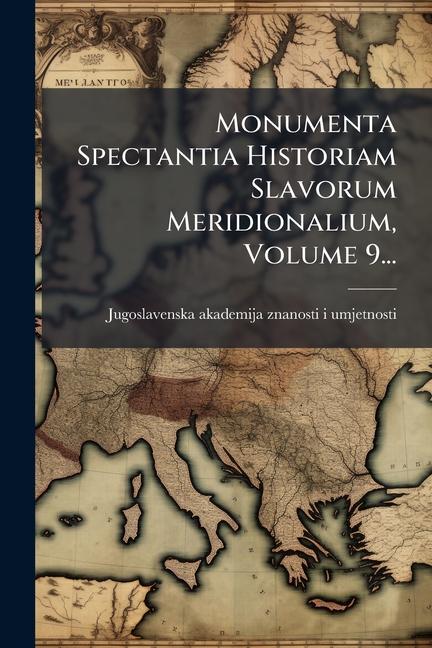 Kniha Monumenta Spectantia Historiam Slavorum Meridionalium, Volume 9... 