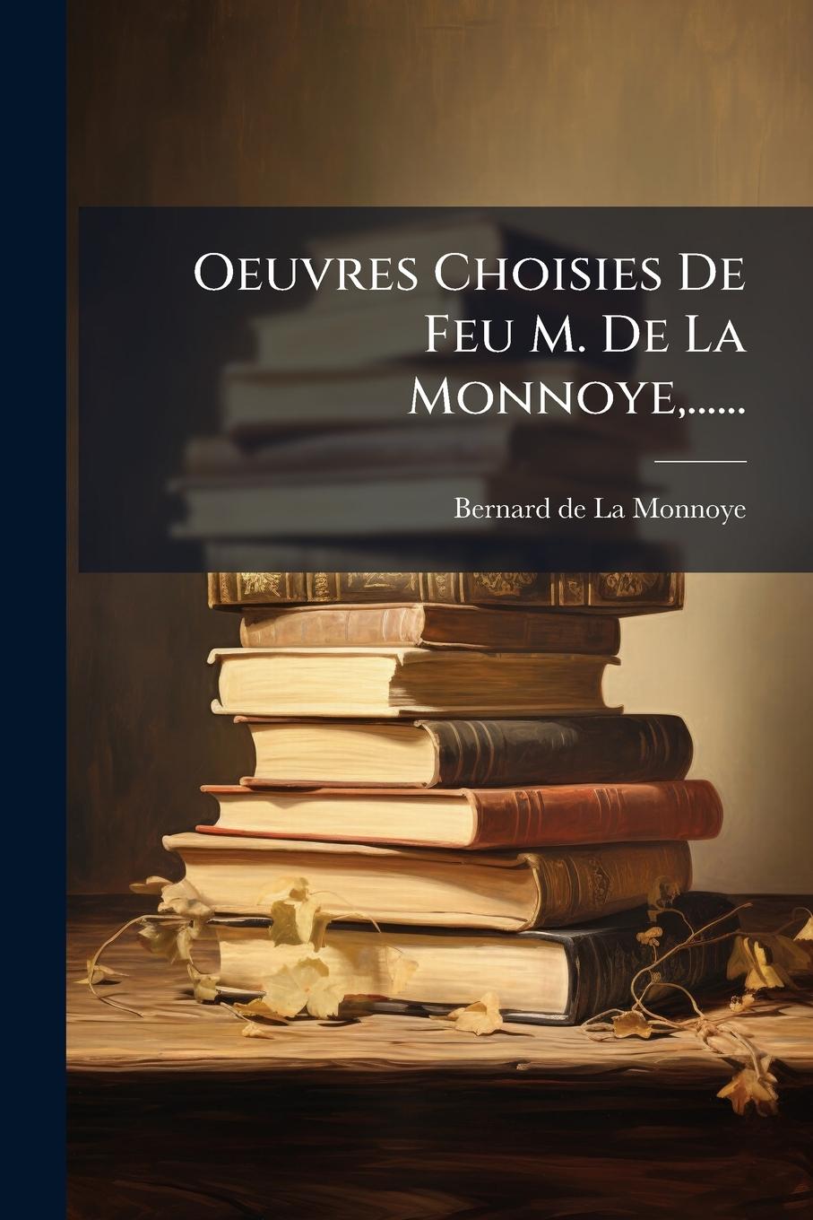 Knjiga Oeuvres Choisies De Feu M. De La Monnoye, ...... 
