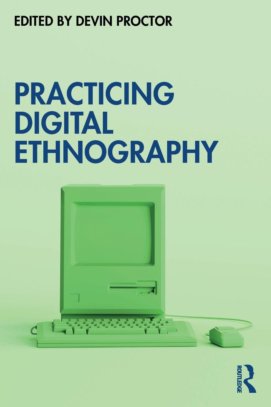 Kniha Practicing Digital Ethnography Devin Proctor