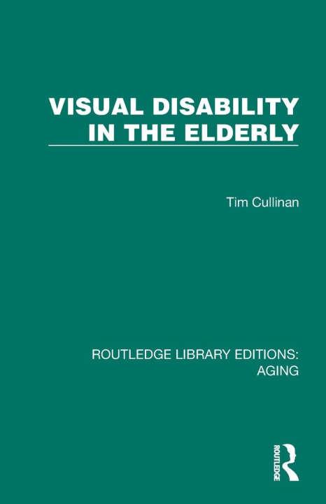 Kniha Visual Disability in the Elderly Tim Cullinan