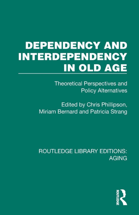 Kniha Dependency and Interdependency in Old Age Miriam Bernard