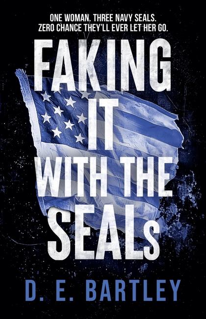 Book Faking It with the Seals D.E. Bartley
