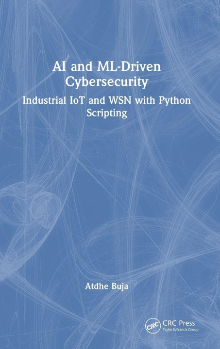 Kniha AI and ML-Driven Cybersecurity Atdhe Buja