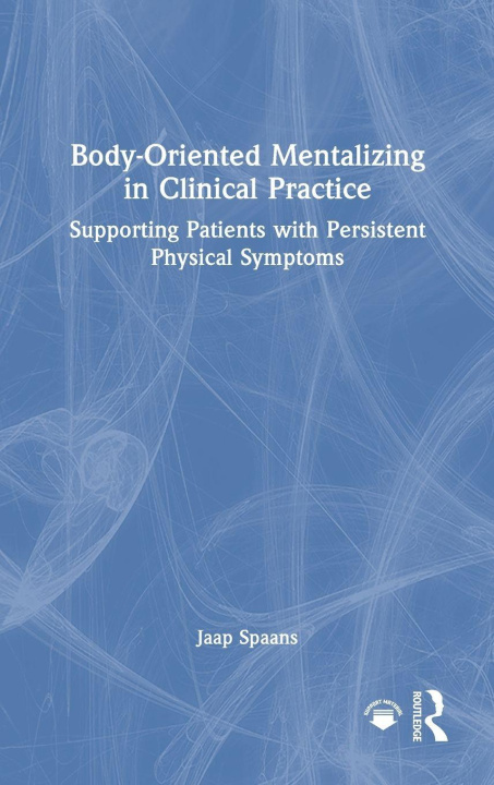 Book Body-Oriented Mentalizing in Clinical Practice Jaap Spaans