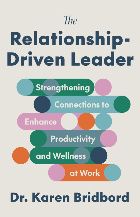 Kniha The Relationship-Driven Leader Dr. Karen Bridbord