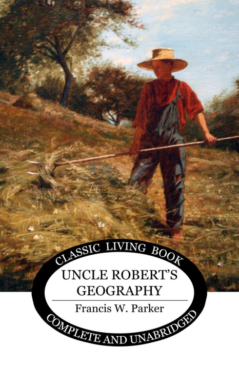 Kniha Uncle Robert's Geography Francis W. Parker
