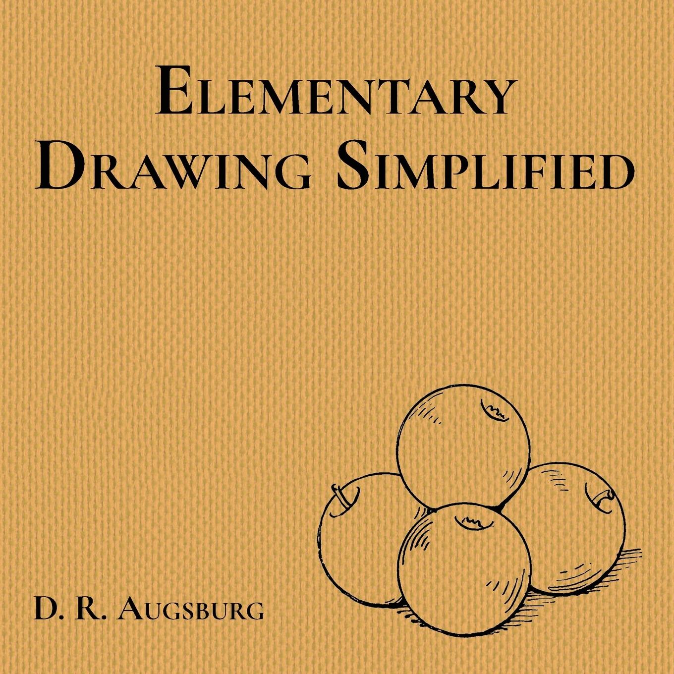Kniha Elementary Drawing Simplified D. R. Augsburg