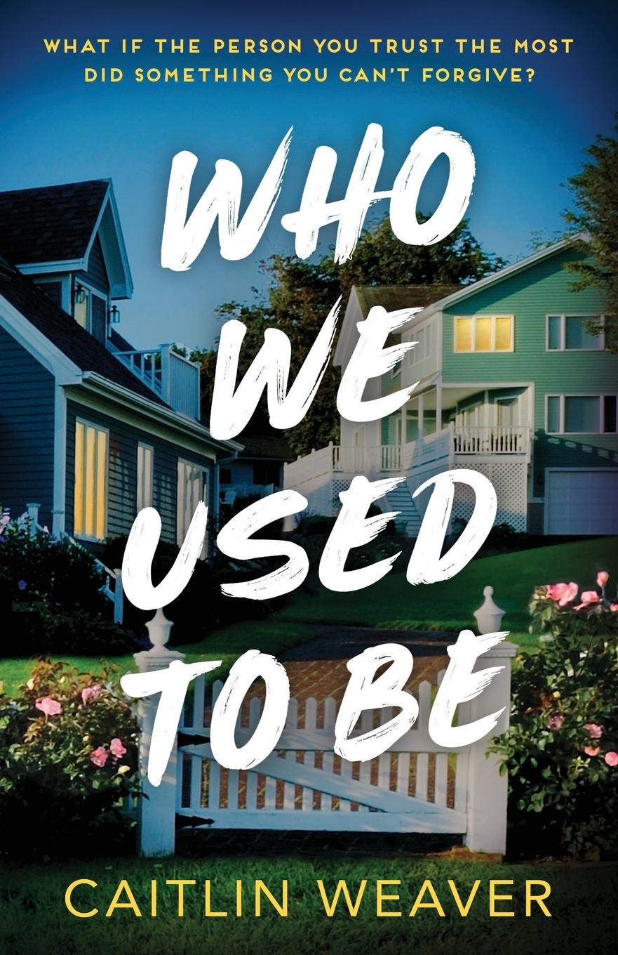 Book Who We Used to Be Caitlin Weaver