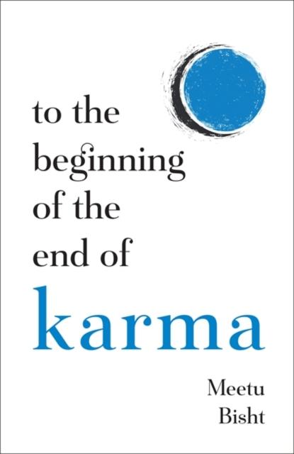 Книга To the Beginning of the End of Karma Meetu Bisht