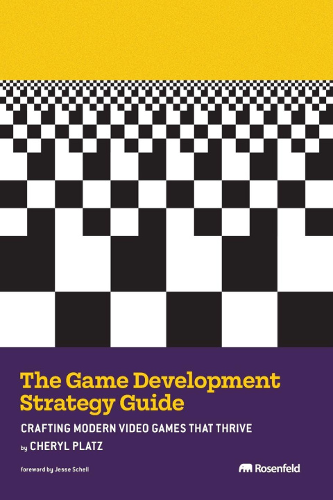 Kniha The Game Development Strategy Guide Cheryl Platz