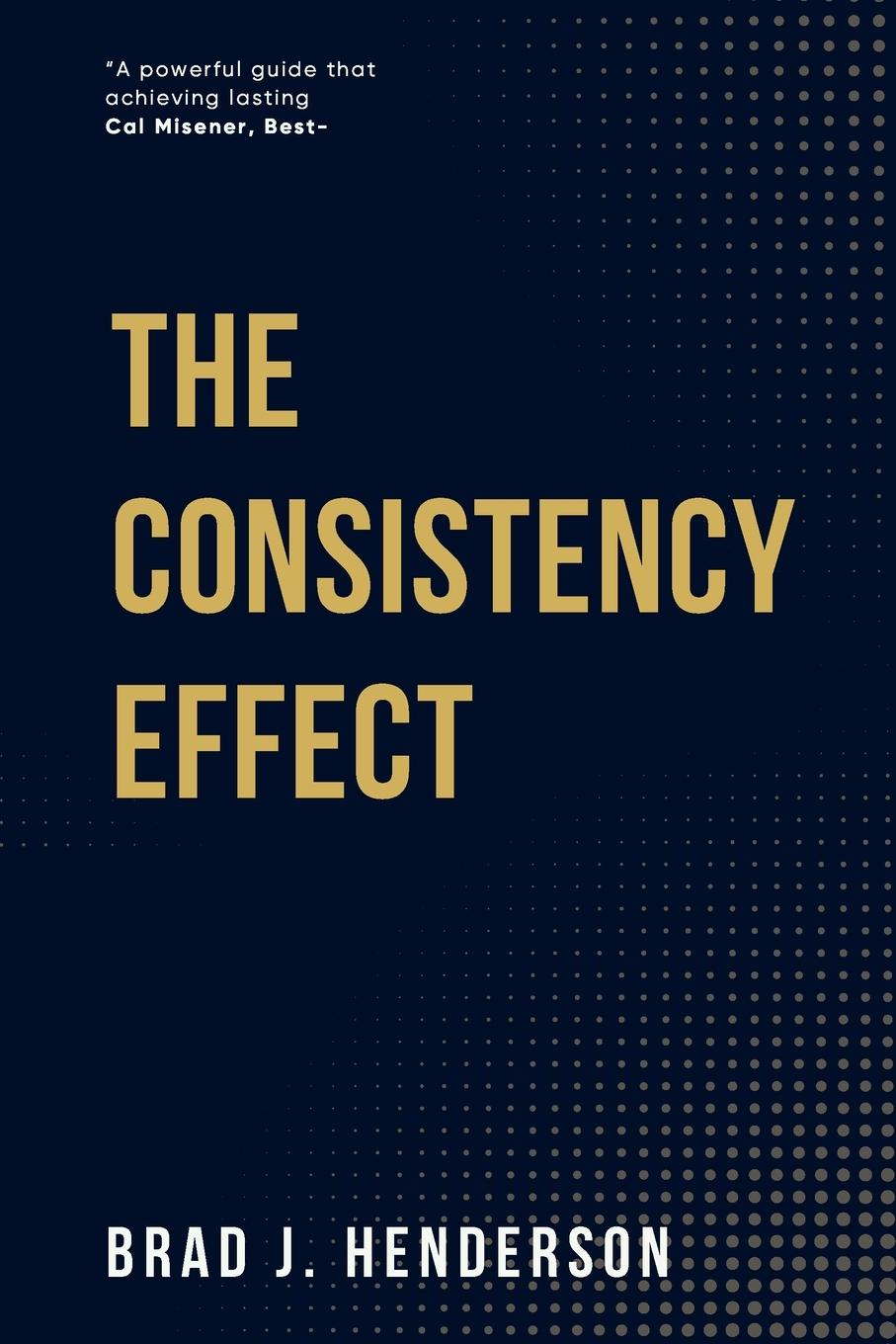 Kniha The Consistency Effect Brad J. Henderson