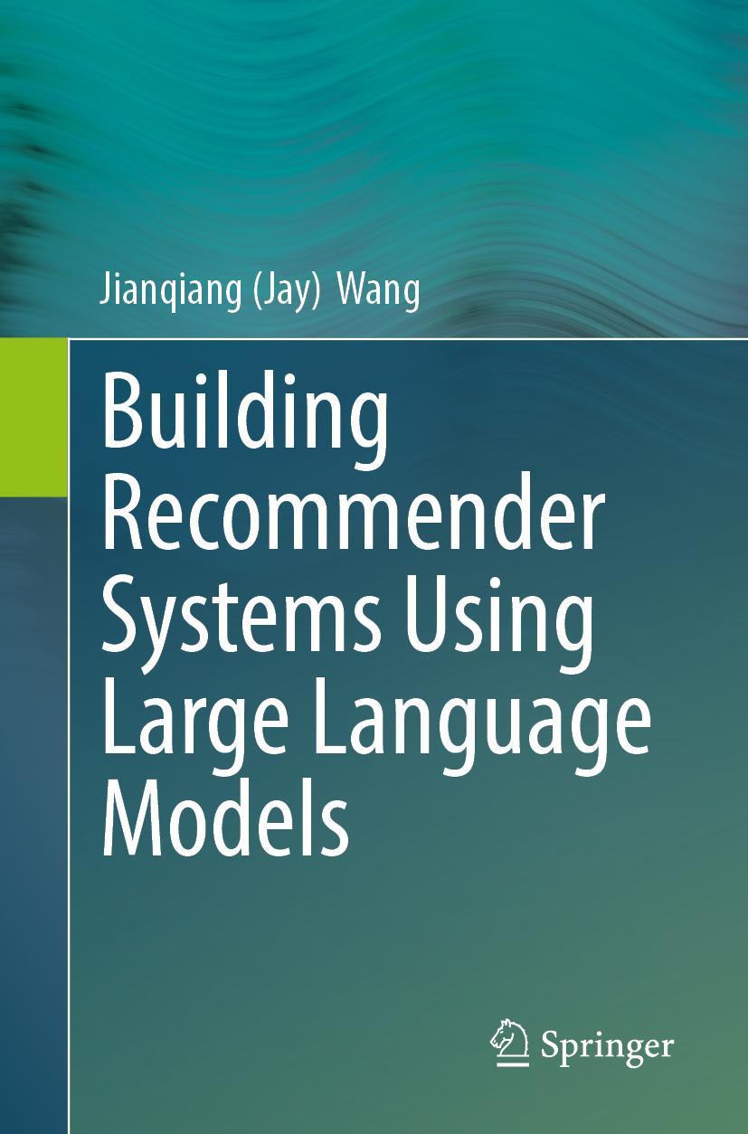 Book Building Recommender Systems Using Large Language Models Jianqiang (Jay) Wang
