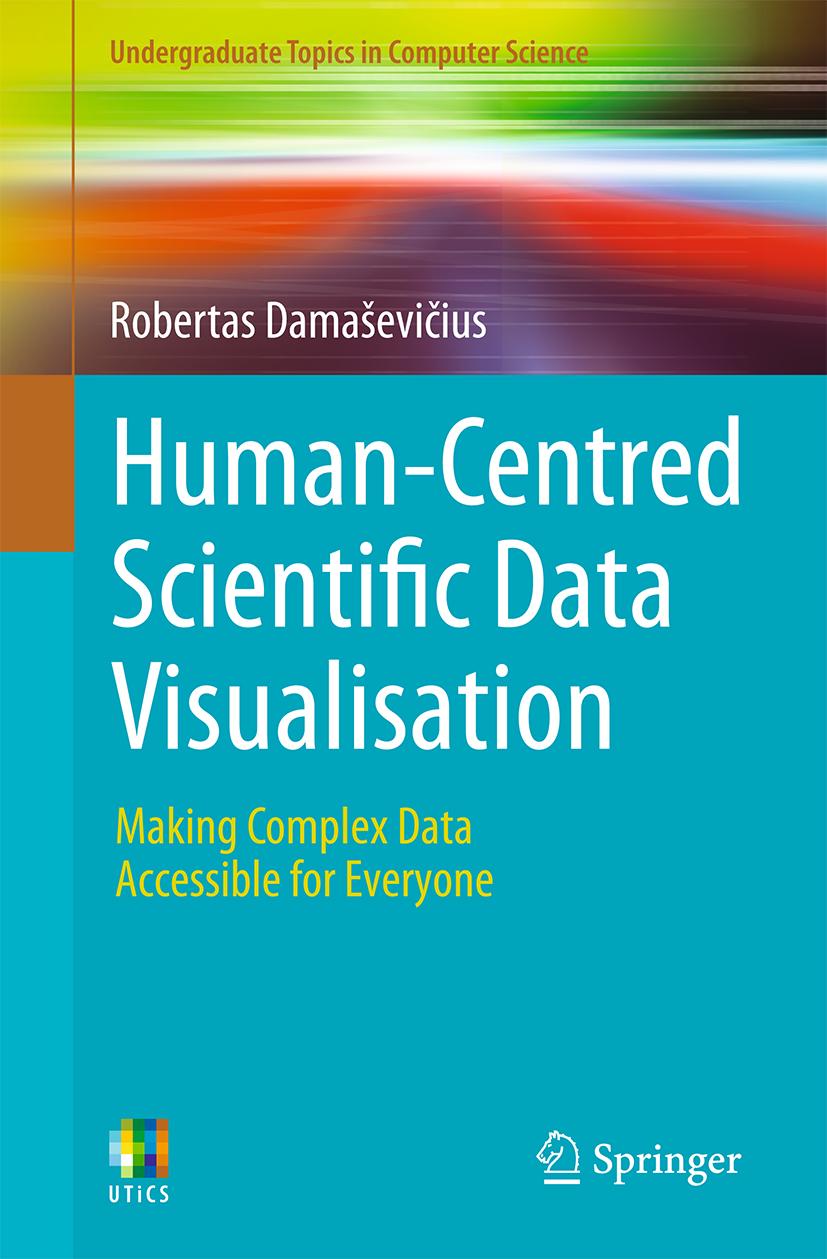 Kniha Human-Centred Scientific Data Visualisation: Making Complex Data Accessible for Everyone Robertas Damasevicius