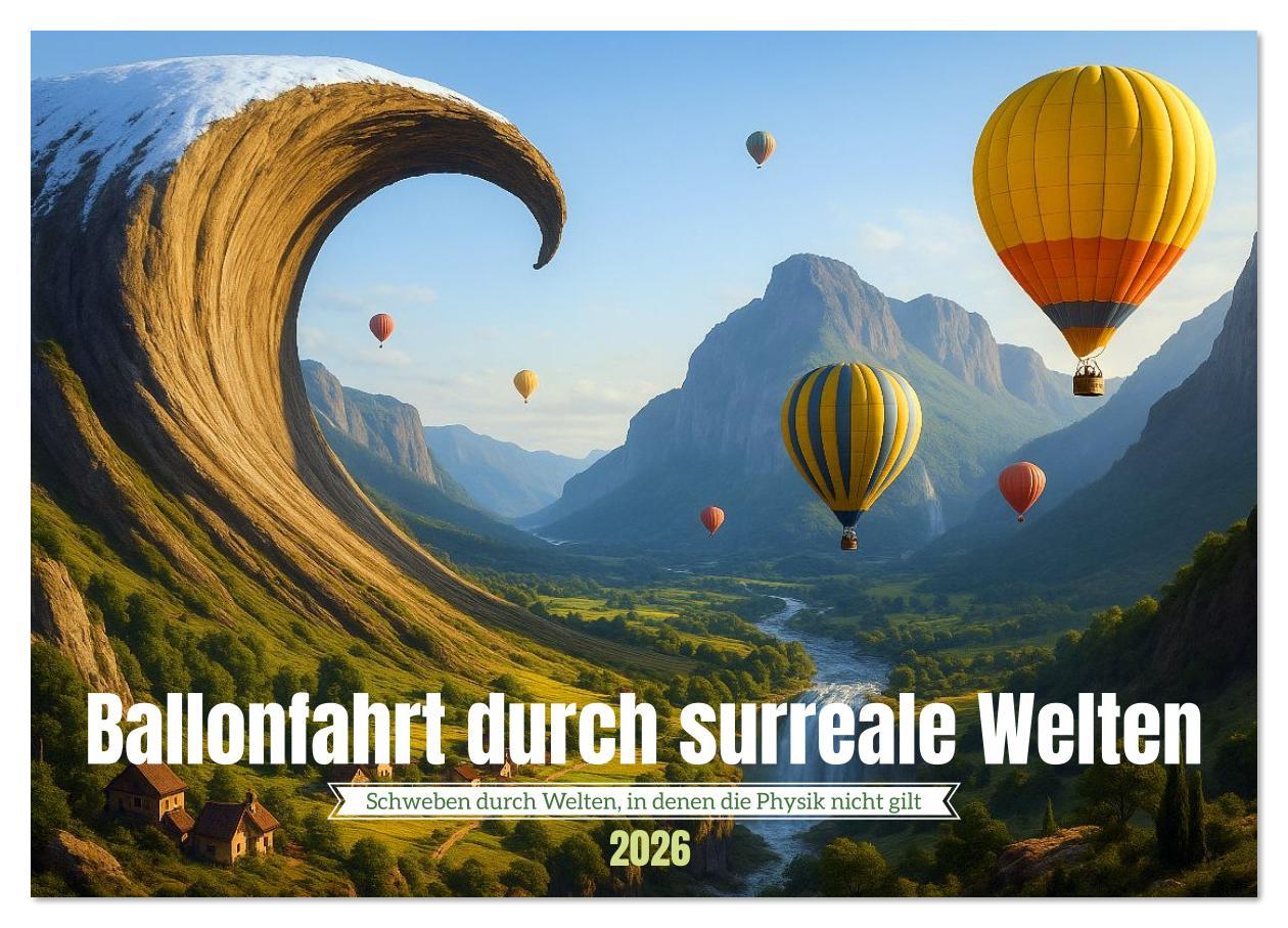 Kalendár/Diár Ballonfahrt durch surreale Welten (Wandkalender 2026 DIN A3 quer), CALVENDO Monatskalender Calvendo